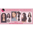 Lace Wigs Knowledge A to Z For Beginner( Part V)