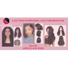 Lace Wigs Knowledge A to Z For Beginner( Part III)