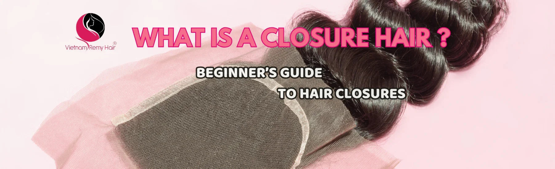 Beginner’s Guide to Hair Closures: Types, Lace Sizes, and Styling | Ha ...
